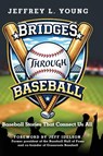 Bridges Through Baseball - Jeffrey L. Young - 9798890794987