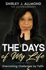 The Days of My Life - Shirley J. Allmond - 9798890904645