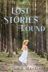 Lost Stories Found - Alan R. Martin - 9798890913265