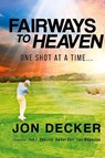 Fairways to Heaven - Jon Decker - 9798890915962