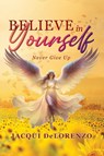 Believe in Yourself - Jacqui Delorenzo - 9798890918000