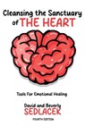 Cleansing the Sanctuary of the Heart - David Sedlacek ; Beverly Sedlacek - 9798890918376