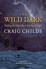 Childs, C: Wild Dark - Craig Childs - 9798890920188
