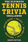 The Ultimate Tennis Trivia Challenge - Hank Patton - 9798890950543