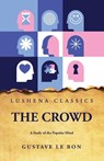 The Crowd A Study of the Popular Mind - Gustave Le Bon - 9798890960733