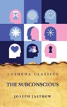The Subconscious - Joseph Jastrow - 9798890961013