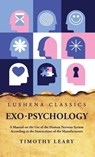 Exo-Psychology A Manual on the Use of the Human Nervous System - Timothy Leary - 9798890962775