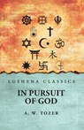 In Pursuit of God A. W. Tozer - A. W. Tozer - 9798890969491