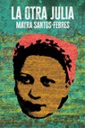 La Otra Julia / The Other Julia - Mayra Santos-Febres - 9798890981165