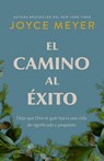 El Camino Al Éxito: Deja Que Dios Te Guíe Hacia Una Vida de Significado Y Propósito/ The Pathway to Success - Joyce Meyer - 9798890981998