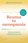 Resetea Tu Menopausia: Elimina Tus Síntomas Y Siéntete Joven de Nuevo / The Menopause Reset: Get Rid of Your Symptoms and Feel Like Your Younger Self - Mindy Pelz - 9798890982841