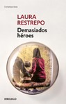 Demasiados Héroes / Too Many Heroes - Laura Restrepo - 9798890983046