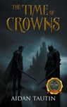 The Time of Crowns - Aidan Tautin - 9798891008762