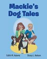 Mackie's Dog Tales - Edith M. Adams - 9798891125834