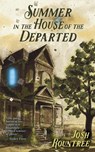 Summer In the House Of the Departed - Josh Rountree - 9798891160132