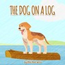 The Dog on a Log - Phil Petranto - 9798891223707