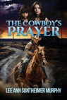 The Cowboy's Prayer - Lee Ann Sontheimer Murphy - 9798891262782