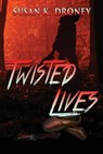 Twisted Lives - Susan K. Droney - 9798891263925