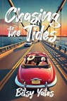 Chasing the Tides - Bitsy Yates - 9798891264946
