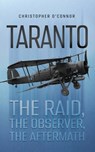 Taranto: The Raid, The Observer, The Aftermath - Christopher O'Connor - 9798891277588