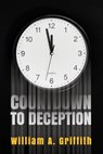 Countdown to Deception - William A. Griffith - 9798891279728