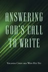 Answering God's Call to Write - Yolanda Chen aka Wen-Hui Yiu - 9798891305045