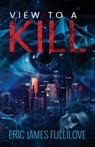 View to a Kill - Eric James Fullilove - 9798891324909