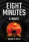 Eight Minutes - Gregory N. Whitis - 9798891326026