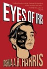 Eyes of Iris - Joshua A. H. Harris - 9798891326217