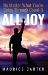 No Matter What You're Going Through, Count It All Joy - Maurice Carter - 9798891327177