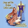 Jesus and the Broken Little Lamb - Whitney Lane Ward - 9798891342538