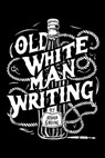 Old White Man Writing - Joshua Gidding - 9798891380912