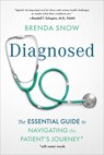 Diagnosed: The Essential Guide to Navigating the Patient's Journey - Brenda Snow - 9798891381957