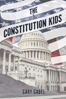 The Constitution Kids - Gary Gabel - 9798891383906
