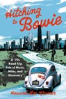 Hitching to Bowie: A '70s Road Trip Tale of Music, Miles, and Discovery - Howard Lee Kramer - 9798891384019