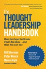 The Thought Leadership Handbook - Bill Sherman ; Peter Winick ; Naren Aryal - 9798891385320