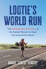 Lootie's World Run: The Extraordinary True Story of the Fastest Woman to Have Run Around the World - Marie Leautey - 9798891385542