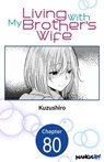 Living With My Brother's Wife #080 - Kuzushiro - 9798891400771
