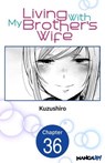 Living With My Brother's Wife #036 - Kuzushiro - 9798891401211