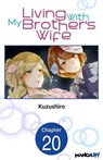 Living With My Brother's Wife #020 - Kuzushiro - 9798891401372