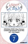 Always a Catch #007 - Mayo Momoyo ; Itsuki Mito ; Kaki Nagato - 9798891405981
