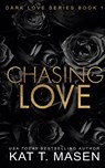 Chasing Love - Kat T. Masen - 9798891450226