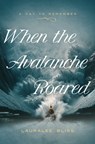 When the Avalanche Roared: Volume 5 - Lauralee Bliss - 9798891510012