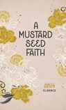 2026 Planner a Mustard Seed Faith - Compiled by Barbour Staff - 9798891511095