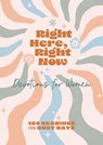 Right Here, Right Now Devotions for Women: 180 Readings for Busy Days - Carey Scott - 9798891511545
