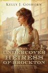 The Undercover Heiress of Brockton: Volume 2 - Kelly J. Goshorn - 9798891511774