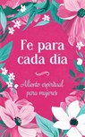 Fe Para Cada Día: Aliento Espiritual Para Mujeres - Compiled by Barbour Staff - 9798891513358