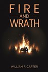 Fire and Wrath - William F Carter - 9798891555921