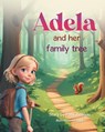 Adela and her family tree - Patti Zielinski - 9798891579026
