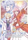 7th Time Loop: The Villainess Enjoys a Carefree Life Married to Her Worst Enemy! (Manga) Vol. 6 - Touko Amekawa - 9798891606234